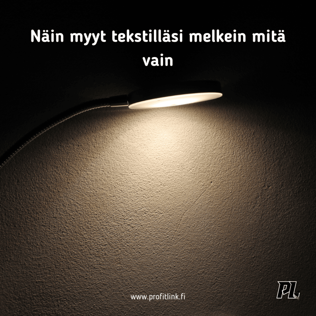 Näin myyt tekstilläsi melkein mitä vain